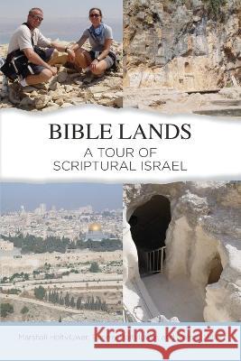 Bible Lands: A Tour of Scriptural Israel Marshall Holtvluwer Tammy Holtvluwer Nelson Miller 9798890345257