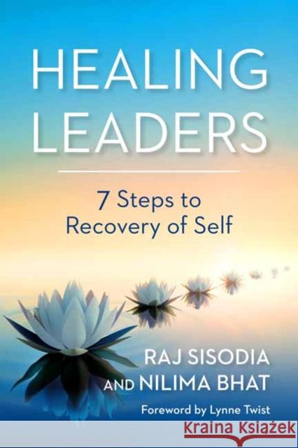 Healing Leaders: 7 Steps to Recovery of Self Nilima Bhat 9798890571496 Berrett-Koehler Publishers