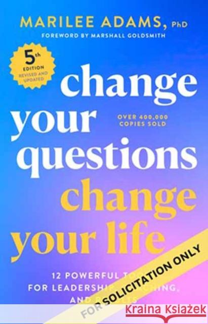 Change Your Questions, Change Your Life, Fifth Edition Marshall Goldsmith 9798890571694