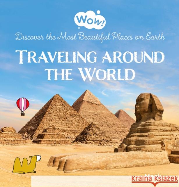 Wow! Traveling around the World. Discover the Most Beautiful Places on Earth Mack van Gageldonk 9798890630155 Clavis