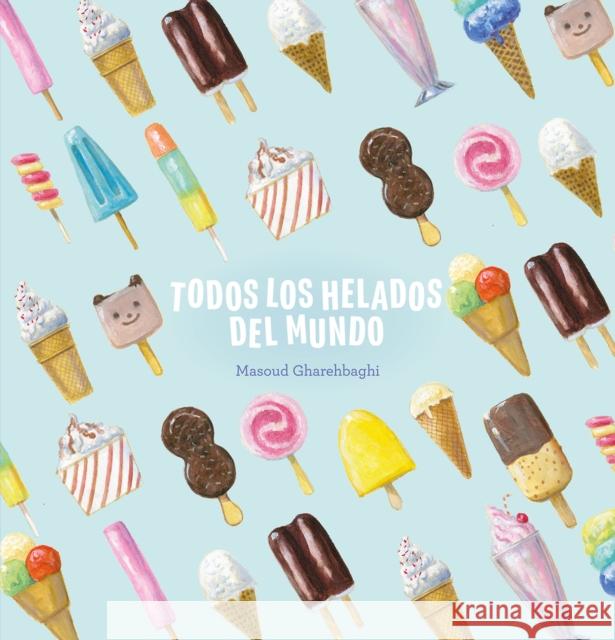 Todos los helados del mundo Masoud Gharehbaghi 9798890630582 Clavis