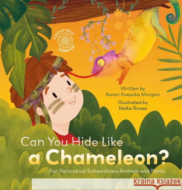 Can You Hide Like a Chameleon? Fun Facts about Extraordinary Animals and Plants Karen Morgan 9798890630629 Clavis Publishing