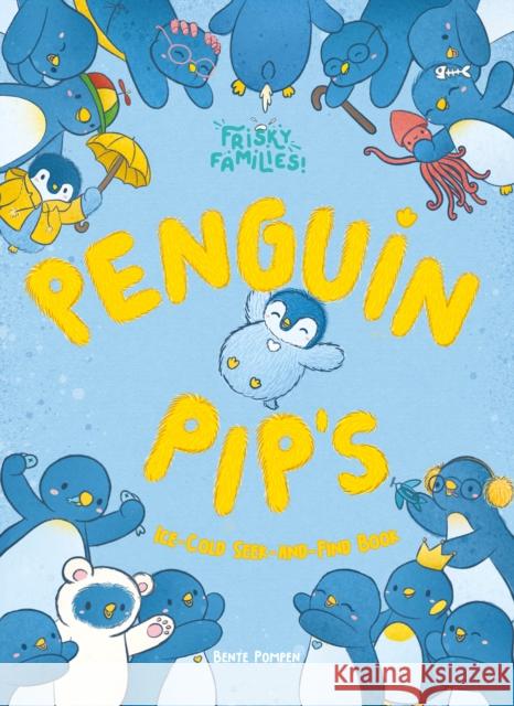 Penguin Pip's Ice Cold Seek-and-Find Book Bente Pompen 9798890630889 Clavis