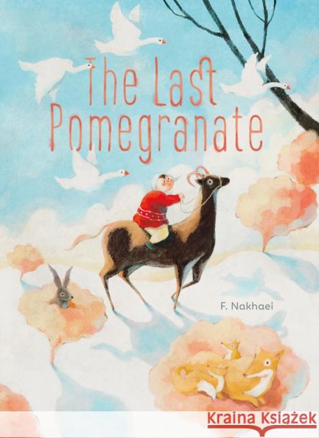 The Last Pomegranate F. Nakhaei 9798890630896 Clavis Publishing