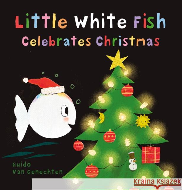 Little White Fish Celebrates Christmas Guido Van Genechten 9798890630971 Clavis Publishing