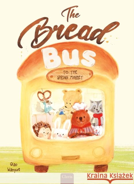 The Bread Bus Qiao Wanyue 9798890631145 Clavis Publishing
