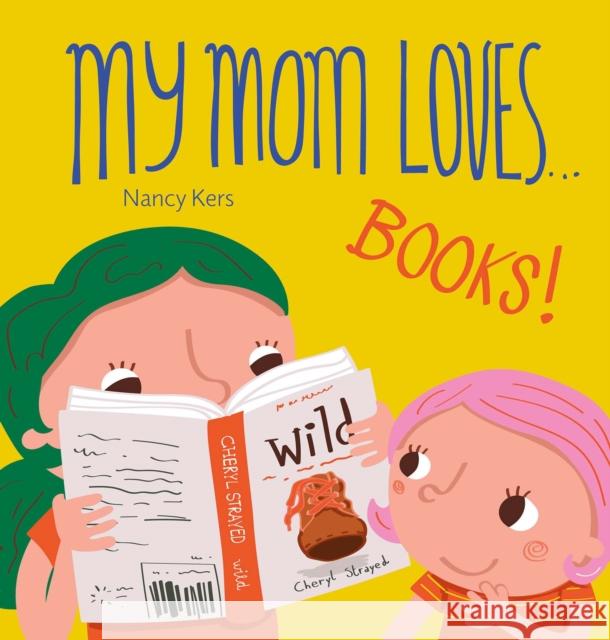 My Mom Loves... Books! Nancy Kers 9798890631428 Clavis Publishing