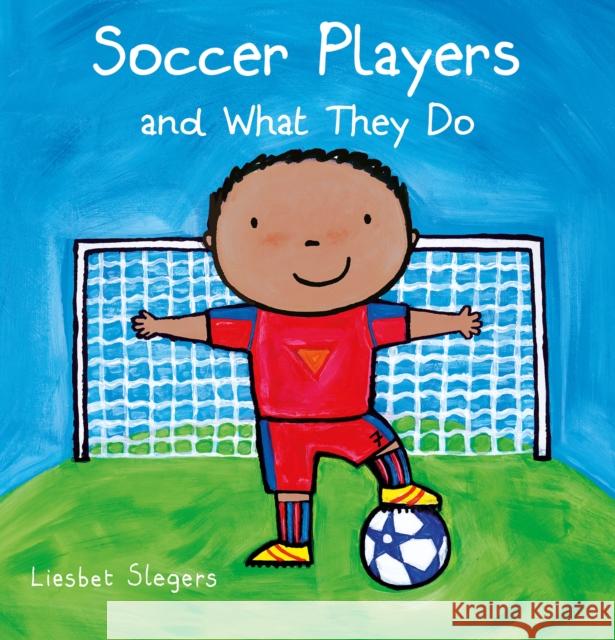 Soccer Players and What They Do Liesbet Slegers 9798890631565 Clavis Publishing