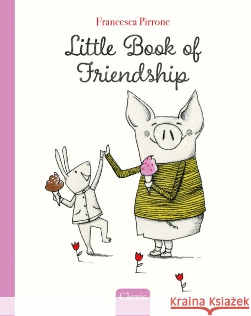 Little Book of Friendship Francesca Pirrone 9798890632142 Clavis Publishing