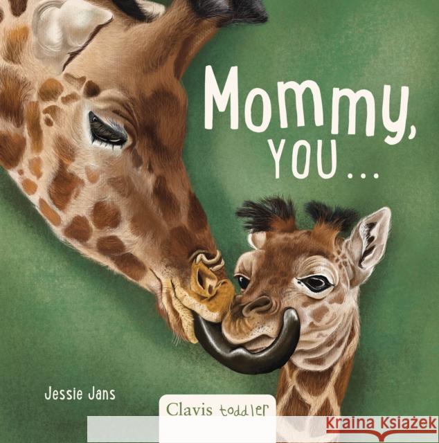 Mommy, You ... Jans, Jessie 9798890632180 Clavis Publishing