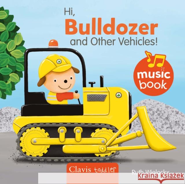 Hi Bulldozer and Other Vehicles Sound Book Ruth Wielockx 9798890632517 Clavis Publishing