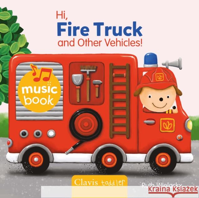 Hi Fire Truck and Other Vehicles Sound Book Ruth Wielockx 9798890632524 Clavis Publishing
