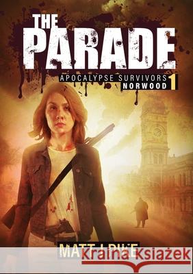 The Parade: Apocalypse Survivors Matt J Pike Lisa Chant  9798890744647 Matt Pike