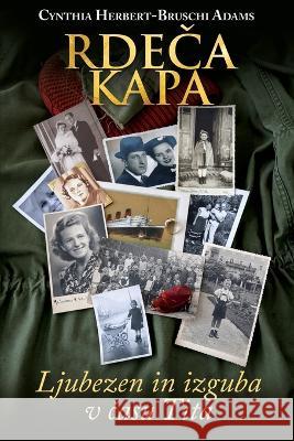 RdeČa Kapa: Ljubezen in Izguba V Času Tita Cynthia Adams   9798890790033