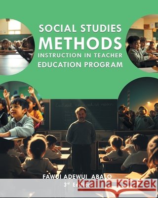 Social Studies Methods Instruction in Teacher Education Program Abalo, Fawui Adewui 9798890907363