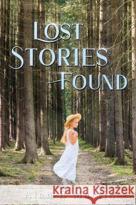 Lost Stories Found Alan R Martin 9798890913265