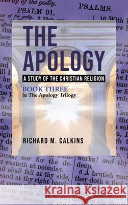 The Apology III: A Study of the Christian Religion Calkins, Richard M. 9798890919243