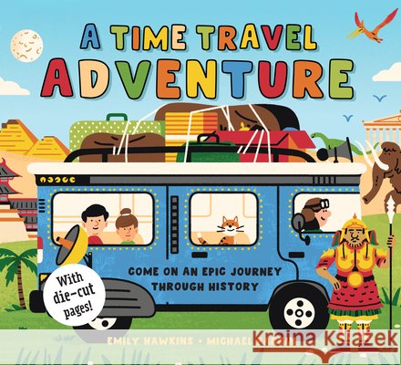A Time Travel Adventure: Come on an Epic Journey Through History Hawkins, Emily, Parkin, Michael 9798890942050
