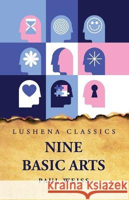 Nine Basic Arts Paul Weiss   9798890960511 Lushena Books