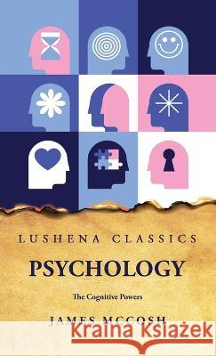 Psychology The Cognitive Powers James McCosh   9798890960788 Lushena Books