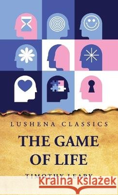 The Game of Life Timothy Leary   9798890960818 Lushena Books