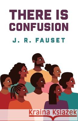 There Is Confusion: Jessie Redmon Fauset Jessie Redmon Fauset   9798890961341