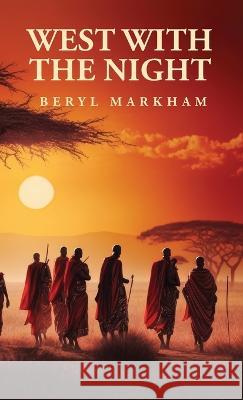 West with the Night Beryl Markham   9798890961600
