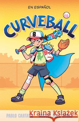 Curveball (Spanish Edition) Pablo Cartaya, Miguel Díaz Rivas 9798890982902 Penguin Random House Grupo Editorial (USA) LL