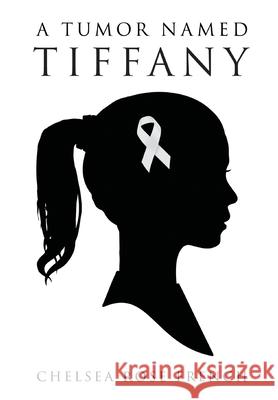A Tumor Named Tiffany Chelsea Rose French 9798891006881