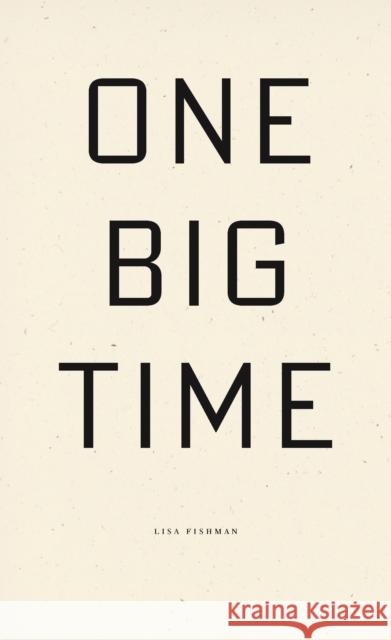 One Big Time Lisa Fishman 9798891060142 Wave Books