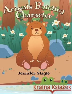 Animals Building Character Jennifer Slagle 9798891125209
