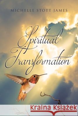 Spiritual Transformation Michelle Stott James 9798891125261
