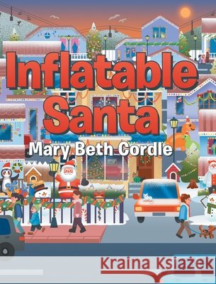 Inflatable Santa Cordle, Mary Beth 9798891125643 Covenant Books