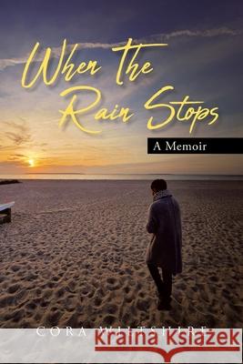 When The Rain Stops: A Memoir Cora Wiltshire 9798891127982