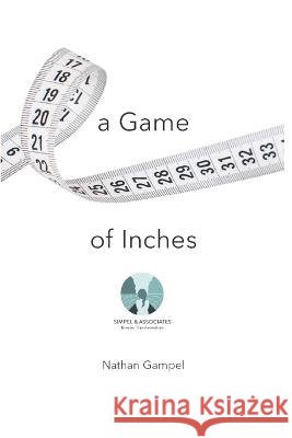 A Game of Inches M Nathanel Gampel   9798891212152 Simpel & Associates, LLC