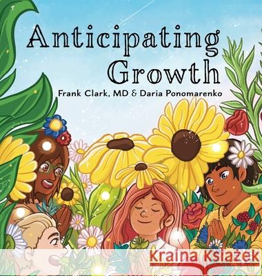 Anticipating Growth Frank Clark, MD, Daria Ponomarenko 9798891240414