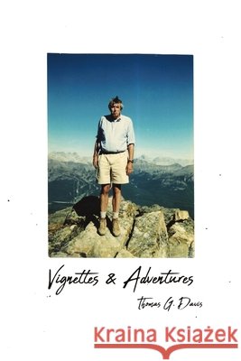 Vignettes & Adventures Thomas G Davis 9798891276536