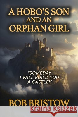 A Hobo's Son and an Orphan Girl Bristow, Bob 9798891278189