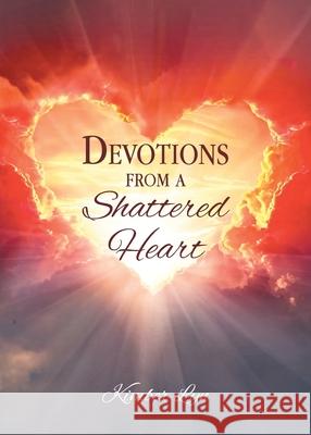 Devotions From A Shattered Heart Kimber Lyn 9798891300385