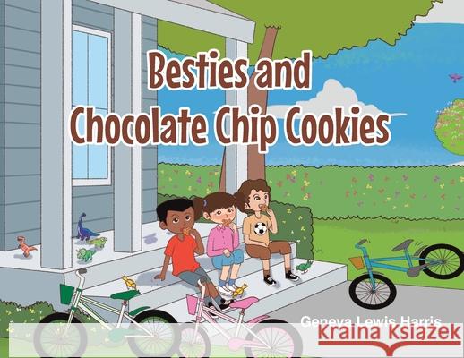 BESTIES and CHOCOLATE CHIP COOKIES Geneva Lewis Harris 9798891302174