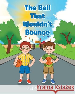 The Ball That Wouldn't Bounce Josie Wheaton 9798891304987