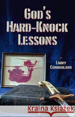 God's Hard-Knock Lessons Larry Cumberland 9798891306363