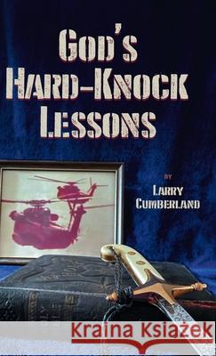 God's Hard-Knock Lessons Larry Cumberland 9798891306370