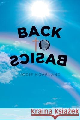 Back To Basics Jodie Hoagland 9798891308930