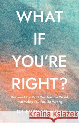 What If You're Right? Emily Colwell 9798891322288