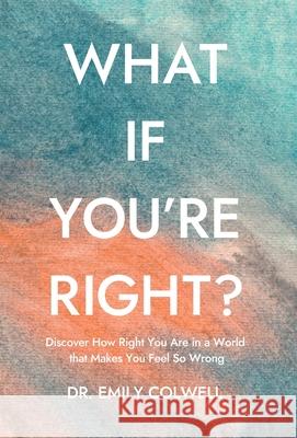 What If You're Right? Emily Colwell 9798891322578