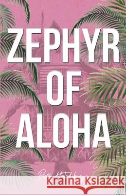 Zephyr of Aloha Perry Hotchkiss 9798891323117