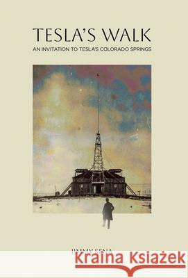 Tesla's Walk Jimmy Sena 9798891323636