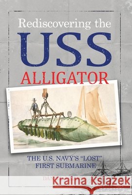 Rediscovering the USS Alligator: The U.S. Navy's 