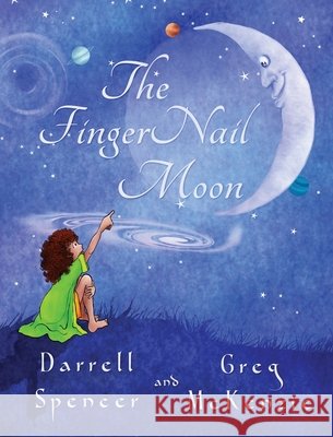 The FingerNail Moon Spencer, Darrell, McKenzie, Greg, Gledhill, Sarah 9798891327894